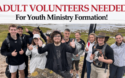 Adult Volunteers Needed For Youth Ministry Formation!